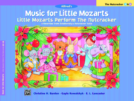 Music for Little Mozarts Little Mozarts Perform the Nutcracker: 8 Favorites Form Tchaikovsky's Nutcracker Suite 0739048228 Book Cover