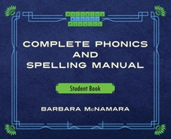 Complete Phonics and Spelling Manual Student Book: Phonics Rules and Spelling Patterns B0BLZTDKQC Book Cover