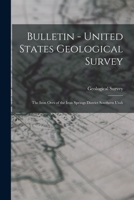 Bulletin - United States Geological Survey: The Iron Ores of the Iron Springs District Southern Utah 1017538964 Book Cover