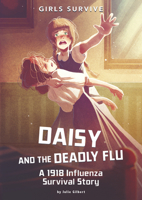 Daisy and the Deadly Flu: A 1918 Influenza Survival Story 1496592158 Book Cover