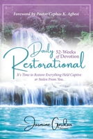 Daily Restorational 52-Weeks of Devotion: It's Time to Restore Everything Held Captive or Stolen From You. 1735309168 Book Cover