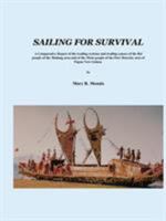 Sailing for Survival: A Comparative Report of the Trading Systems and Trading Canoes of the Bel People in the Madang Area and of the Motu People in the Port Moresby Area of Papua New Guinea 9980879815 Book Cover