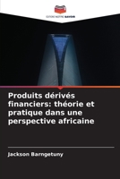 Produits dérivés financiers: théorie et pratique dans une perspective africaine (French Edition) 6208637201 Book Cover