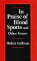 In Praise of Blood Sport and Other Essays 0807115851 Book Cover