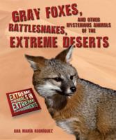 Gray Foxes, Rattlesnakes, and Other Mysterious Animals of the Extreme Deserts 1464400202 Book Cover