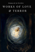 Works of Love & Terror 1584981393 Book Cover