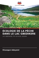 ÉCOLOGIE DE LA PÊCHE DANS LE LAC GBEDIKERE: LAC GBEDIKERE, ÉTAT DE KOGI, NIGERIA 6202908254 Book Cover