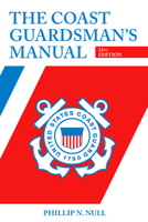 The Coast Guardsman's Manual, 12th Edition 1682476111 Book Cover