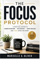 THE FOCUS PROTOCOL: A practical system to eliminate distractions, stop procrastination and finish what matters B0H6VDZTDP Book Cover