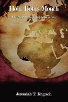 Hold Bota's Mouth: A Stirring Account of Liberia at War 1434356906 Book Cover