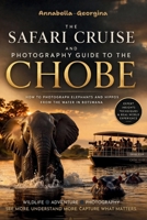 Safari Cruise and Photography Guide to Chobe: How to Photograph Elephants & Hippos from the Water in Botswana B0GWWCLYDD Book Cover