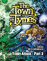 The Town of Tymes: Teddy Attack - Part 3 B0GPH627HS Book Cover
