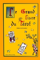Le Grand Livre du Tarot: Atelier de formation B08PJNY1KH Book Cover