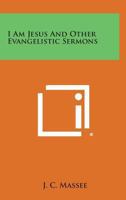 I Am Jesus And Other Evangelistic Sermons 1432559400 Book Cover