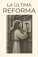 LA ÚLTIMA REFORMA (Spanish Edition) B0FJ4WFHPF Book Cover