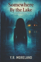 Somewhere By the Lake: An Emerald Cove Novel B0GN27FC1M Book Cover