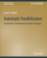 Automatic Parallelization: An Overview of Fundamental Compiler Techniques 3031006089 Book Cover
