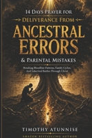 14 Days Prayer for Deliverance from Ancestral Errors & Parental Mistakes: Breaking Bloodline Patterns, Family Cycles, and Inherited Battles Through Christ (14 Days Prayer & Fasting Series) B0H4L1PN1G Book Cover