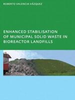 Enhanced Stabilisation of Municipal Solid Waste in Bioreactor Landfills 0415478316 Book Cover