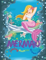 Mermaid Coloring Book for Grown Ups: Amazing Coloring Books with Magnificent Mermaids for Grown Ups Relaxation, Stress Relief Designs/Over 30 Beautiful Mermaids and Ocean Scenes 6069620291 Book Cover
