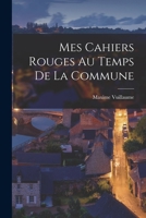 Mes cahiers rouges au temps de la Commune 1016610432 Book Cover