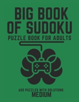 BIG BOOK OF SUDOKU: Sudoku Puzzle Book For Adults with Solutions, Medium Sudoku, Sudoku 600 Puzzles B093RP3HC4 Book Cover