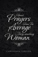 Honest Prayers From The Avergae Thirty-something Woman 1642992461 Book Cover