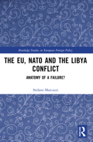 The Eu, NATO and the Libya Conflict: Anatomy of a Failure 0367549492 Book Cover