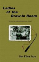 Ladies of the Draw-In Room: Ten Stories Weaving a Common Thread 1414039980 Book Cover