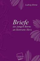 Briefe Des Jungen B�rne an Henriette Herz (Classic Reprint) 1174647663 Book Cover