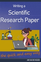 Writing a Scientific Research Paper the quick and easy way B0BXMX15DD Book Cover