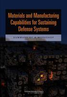 Materials and Manufacturing Capabilities for Sustaining Defense Systems: Summary of a Workshop 0309267579 Book Cover