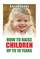 How to raise childern up to 10 years 1535554347 Book Cover