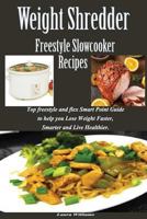Weight Shredder: Freestyle Slowcooker Recipes: Top Freestyle and Flex Smart Point Guide to Help You Lose Weight Faster, Smarter and Live Healthier. 1986003132 Book Cover
