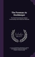 The Foreman As Stockkeeper: The Ninth Work Manual, Modern Foremanship And Production Methods... 1276307608 Book Cover