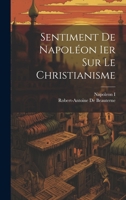 Sentiment De Napoléon Ier Sur Le Christianisme (French Edition) 1019983353 Book Cover