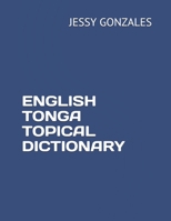 ENGLISH TONGA TOPICAL DICTIONARY B086PRL2ZM Book Cover