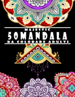 50 MANDALA da colorare adulti: libro da colorare per adulti, 50 Mandala uniche con stile diverso, mandala da colorare adulti antistress/mandala da co B088B4M8ZR Book Cover