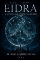Eidra: o mundo que aprendeu a existir (Portuguese Edition) B0HGD7DKJZ Book Cover