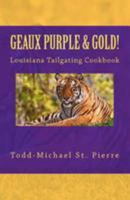 Geaux Purple and Gold! 1466208767 Book Cover