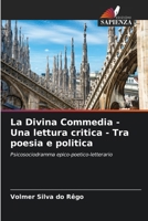 La Divina Commedia - Una lettura critica - Tra poesia e politica (Italian Edition) 6208281474 Book Cover