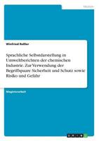 Sprachliche Selbstdarstellung in Umweltberichten der chemischen Industrie. Zur Verwendung der Begriffspaare Sicherheit und Schutz sowie Risiko und Gefahr 3869430141 Book Cover