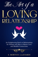 The Art of a Loving Relationship: An Enlightening Book on Relationships for Women and Men to Master Love and Mindful Connections 173824198X Book Cover