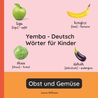 Yemba - Deutsch Wörter für Kinder - Obst und Gemüse: Yemba Lernen für Kinder und Anfänger - Zweisprachiges Bilderbuch auf Yemba mit deutschen ... (Deutsch-Yemba)) (German Edition) B0GQSPLJWC Book Cover