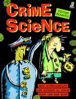 Crime Science: How Investigators Use Science to Track Down the Bad Guys 1897066562 Book Cover