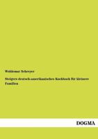 Steigers Deutsch-Amerikanisches Kochbuch Fur Kleinere Familien 3944350197 Book Cover
