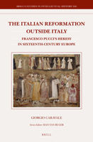 The Italian Reformation Outside Italy: Francesco Pucci's Heresy in Sixteenth-Century Europe 9004244913 Book Cover