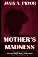 Mother's Madness: A Daughter's Report: Surviving Abuse at the Crossroads of Race, Class, and Lunacy 194980240X Book Cover