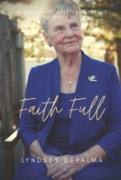 Faith Full: A Memoir of Arletta Clutteur, The White Dove 1733258426 Book Cover