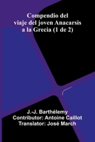 Compendio Del Viaje Del Joven Anacarsis A La Grecia (1 De 2) 9371348828 Book Cover
